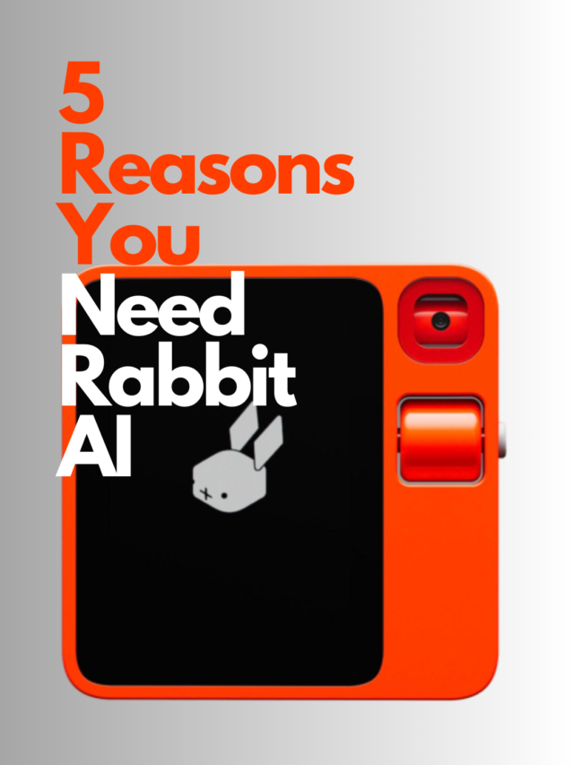5 Reasons You Need Rabbit AI